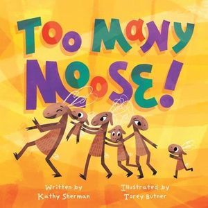 Too Many Moose -- Kathy Sherman